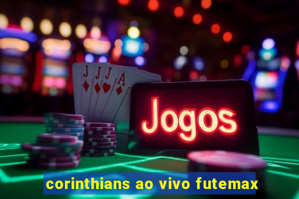 corinthians ao vivo futemax